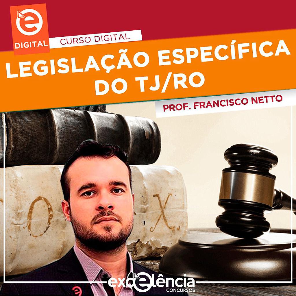 LEGISLAÇÃO ESPECÍFICA - TJRO 2021 - PROFESSOR FRANCISCO NETTO